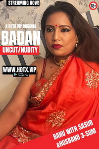 Badan (2024) UNRATED Hindi HotX Originals Short Film full movie download